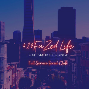 420FuZed.Life Luxe Smoke Lounge