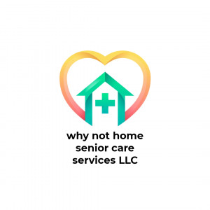 Why Not Home Senior Care Services LLC